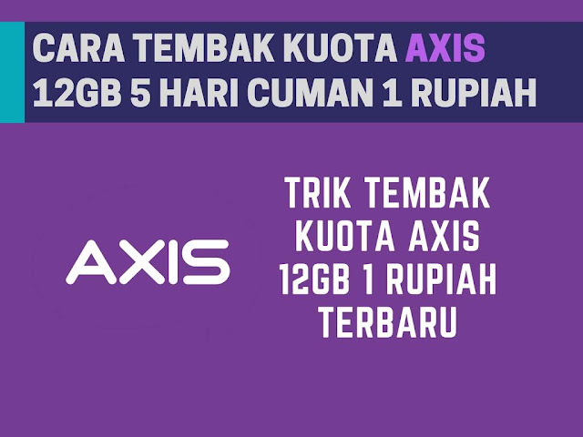 Cara Tembak Kuota AXIS 12GB Cuman 1 Rupiah Terbaru