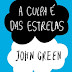 Resenha: A Culpa é das Estrelas - John Green