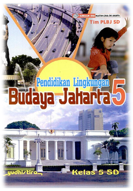 materi pelajaran yang terdapat pada Buku Pendidikan Lingkungan Budaya Jakarta atau PLBJ Ke Buku PLBJ Kelas 5