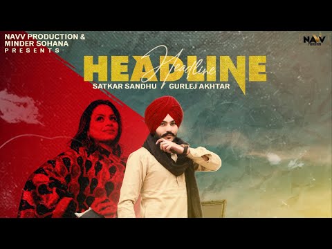 Headline Lyrics Satkar Sandhu X Gurlez Akhtar Punjabi Song