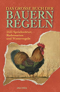 Das große Buch der Bauernregeln: 3333 Sprichwörter, Redensarten und Wetterregeln