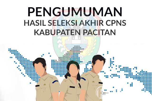 Pengumuman Hasil Seleksi Akhir Cpns Kabupaten Pacitan Tahun