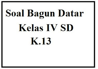 Soal Bangun Datar Kelas 4  SD Kurikulum 2013 dan Pembahasannya