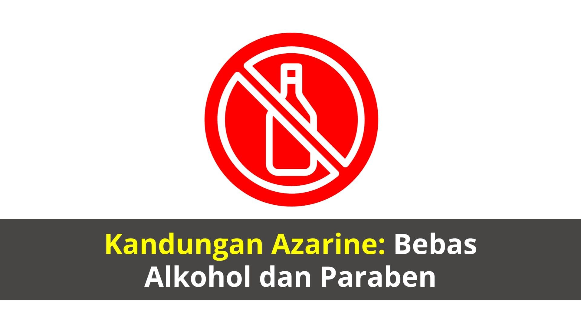 Kandungan Azarine: Bebas Alkohol dan Paraben