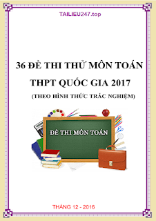 Tuyển chọn 36 đề thi thử THPT Quốc gia 2017 môn Toán có đáp án