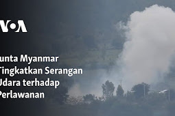 Pemerintah Militer Myanmar Tingkatkan Serangan Udara Bagi Perlawanan