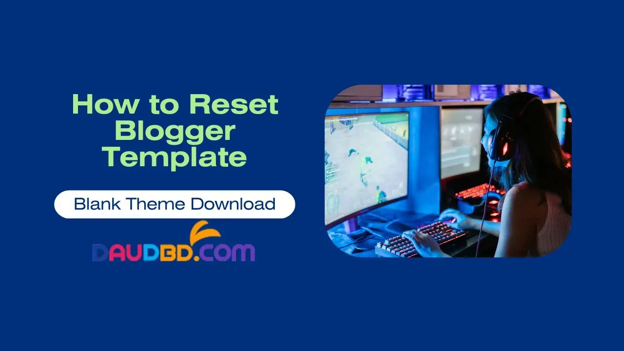 How To Reset Blogger Template | Blank Theme Download