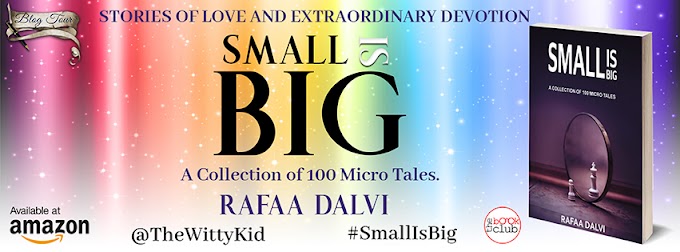 New Blog Tour: Small Is Big - Collection of 100 Micro Tales by Rafaa Dalvi