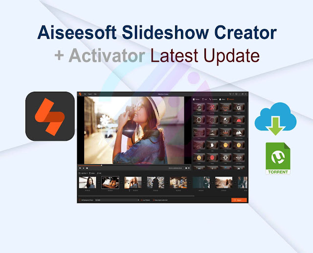 Aiseesoft Slideshow Creator 1.0.68 + Activator Latest Update