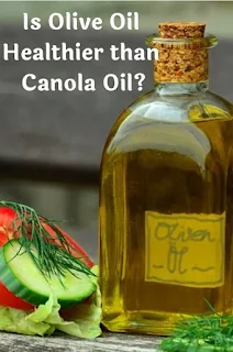 Is Olive Oil Healthier than Canola Oil?