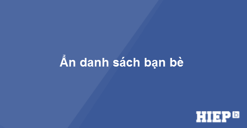 Hướng dẫn đơn giản về việc ẩn danh sách bạn bè của bạn khỏi những người bạn khác.