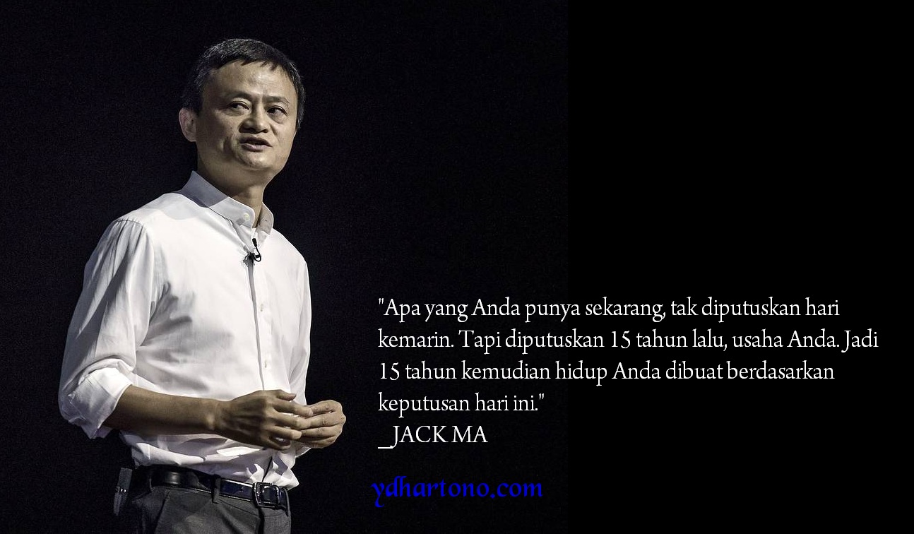 25 Kata Bijak Jack Ma Sang Miliarder Alibaba Ydhartonocom