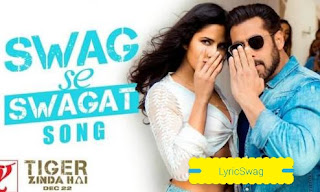 SWAG SE SWAGAT LYRICS – Tiger Zinda Hai |  feat Katrina kaif, Salman Khan