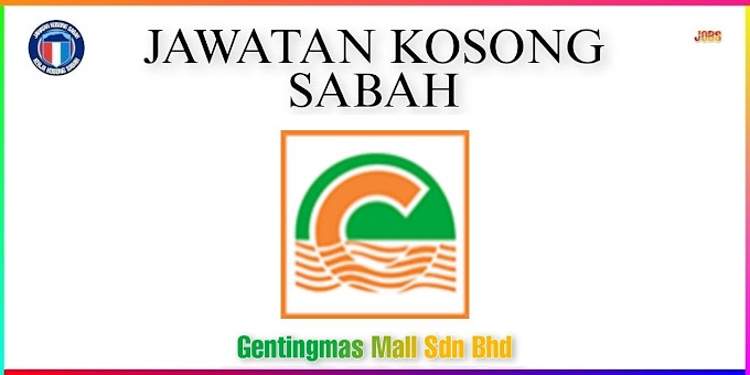 Jawatan Kosong Sabah RECEIVING / CASHIER  / PEKERJA AM / SALES ASSISTANT-ARRANGE & DISPLAY / WAREHOUSE CLERK / Customer Service & Pricing - Gentingmas Mall Sdn Bhd.