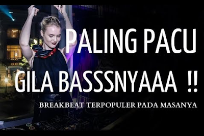 Terbaru Lagu Dj Remix Breakbeat 2019 Mp3 Full Bass Terpopuler