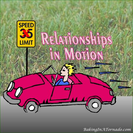 Relationships in Motion | graphic designed by, featured on, and property of www.BakingInATornado.com | #MyGraphics #humor