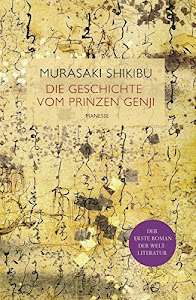 Die Geschichte vom Prinzen Genji: Altjapanischer Liebesroman