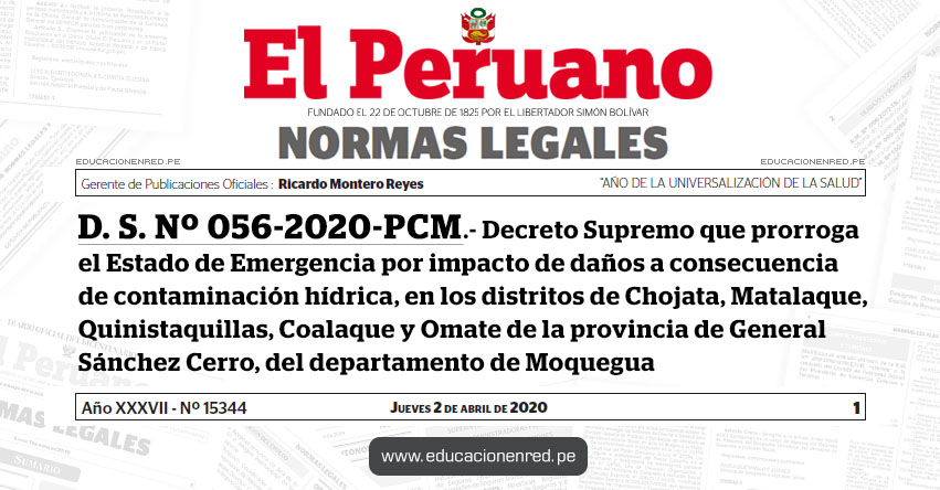 D. S. Nº 056-2020-PCM.- Decreto Supremo que prorroga el Estado de Emergencia por impacto de daños a consecuencia de contaminación hídrica, en los distritos de Chojata, Matalaque, Quinistaquillas, Coalaque y Omate de la provincia de General Sánchez Cerro, del departamento de Moquegua