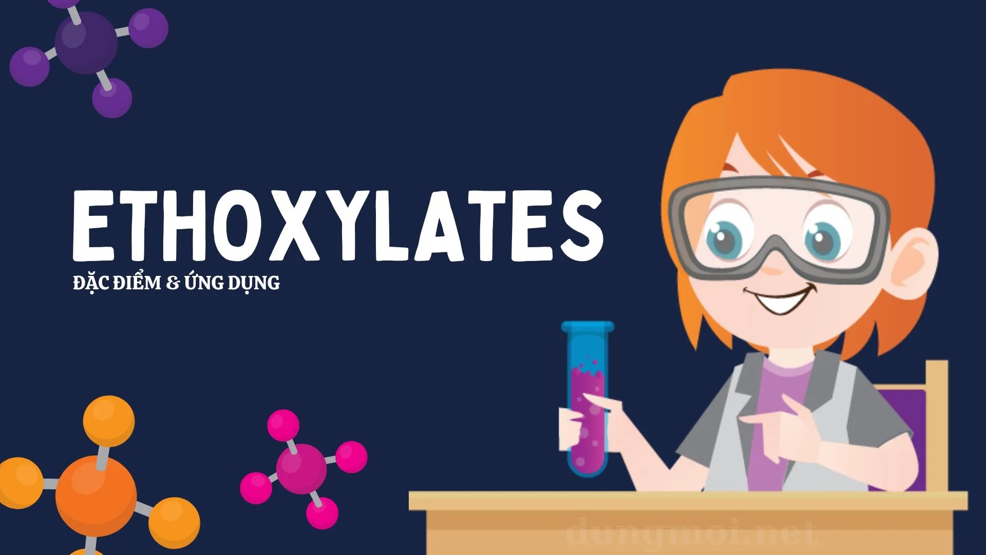 Ethoxylates là gì, đặc điểm và ứng dụng của nó?