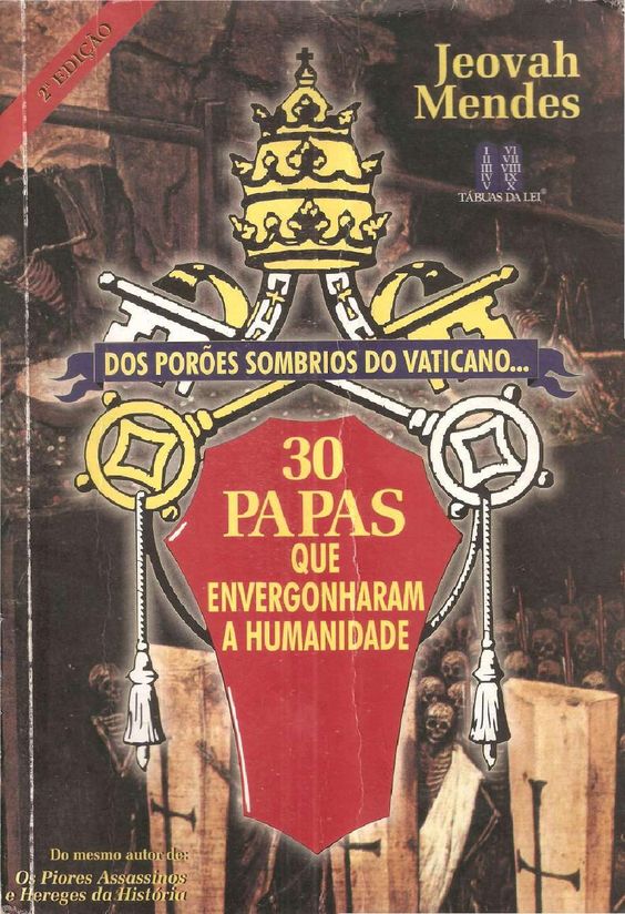 30 Papas Que Envergonharam A Humanidade - Jeovah Mendes