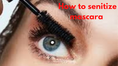 How to Sanitize Mascara?