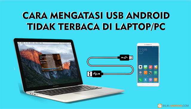 cara-mengatasi-usb-android-yang-tidak-terbaca-di-laptop