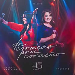 Baixar Música Gospel De Coração pra Coração (Ao Vivo) - Shirley Carvalhaes, Lauriete Mp3