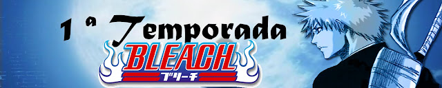 Bleach 1ª Temporada