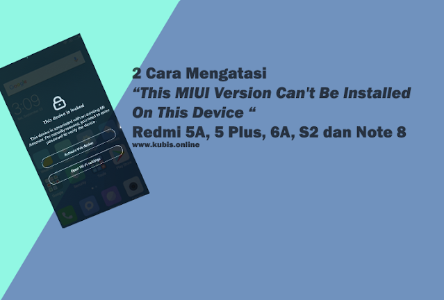 2 Cara Mengatasi This MIUI Version Can't Be Installed On This Device Redmi 5A, 5 Plus, 6A, S2 dan Note 8