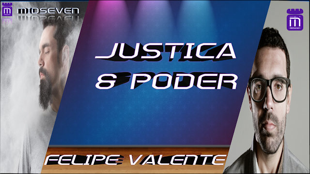 Felipe Valente - Justiça e Poder