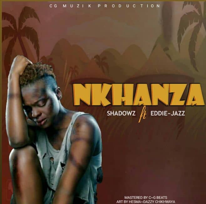  "NKHANZA" BY SHADOWZ FT EDDIE-JAZZ || Prod.By Mingo