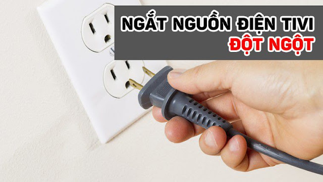 Tắt tivi bằng cách rút nguồn dây điện