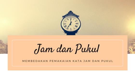 membedakan jam dan pukul