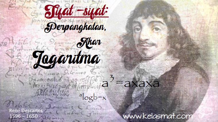 Sifat Perpangkatan, Sifat Akar dan Sifat-sifat Logaritma