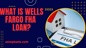 What is Wells Fargo FHA loan?