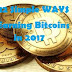 12 Simple Ways  Earning Bitcoins  in 2017