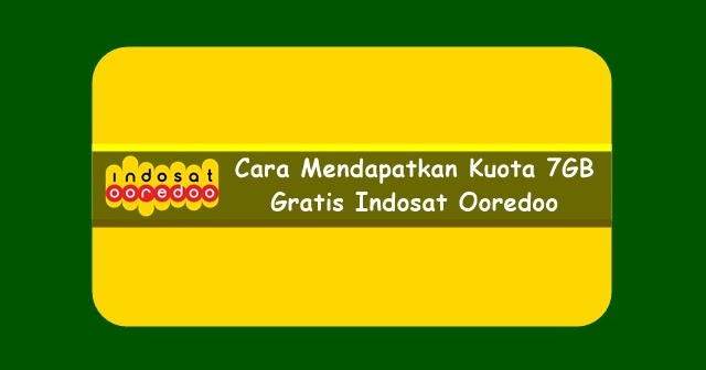 Cara Mendapatkan Kuota 7GB Gratis Indosat Ooredoo Terbaru 2019 - Rafsablog.id