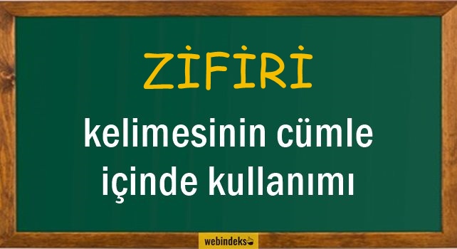 Zifiri İle İlgili Cümleler, Kısa Cümle Kur İçinde Kullanımı