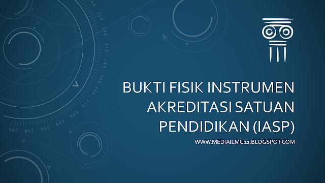 Bukti Fisik Instrumen Akreditasi Satuan Pendidikan (IASP)