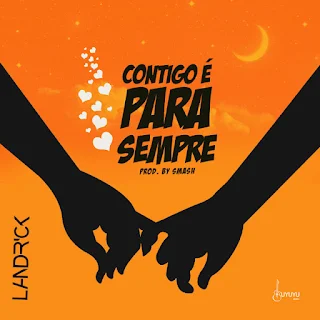 Landrick - Contigo É Para Sempre (Prod. Smash)