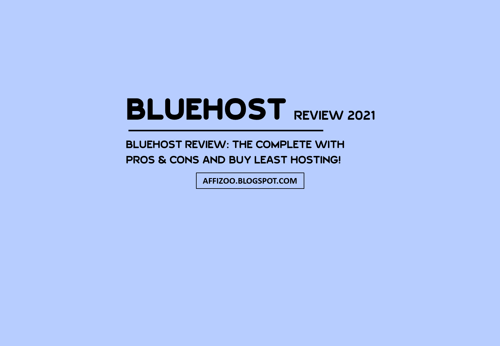 BlueHost Review 2021: What's New In BlueHost? The Complete Overview With Pros & Cons