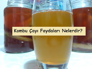 Kombu Çayı Faydaları Nelerdir?