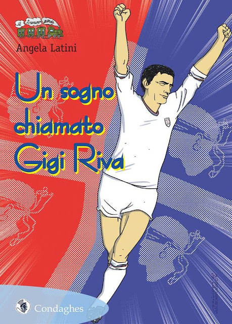 Un sogno Chiamato Gigi Riva - Angela Latini - Condaghes Ed.