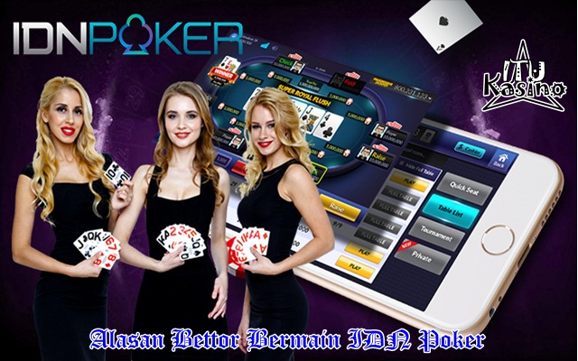 Alasan bettor Bermain Idnplay Poker Tiap Hari