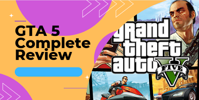 Grand Theft Auto 5 (GTA V) A Complete review || GTA 5 Online and offline
