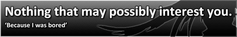 Nothing that may possibly interest you.