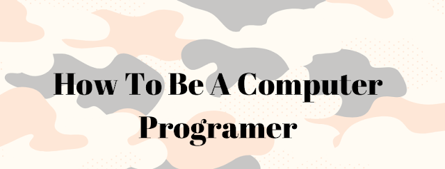 How to Be a Computer Programmer