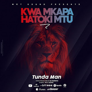 AUDIO | Tunda Man – Kwa Mkapa Hatoki Mtu (Mp3 Audio Download)