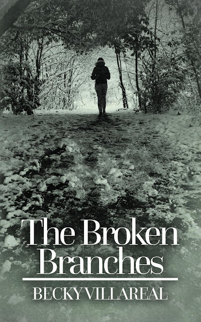 The Broken Branches by Becky Villareal