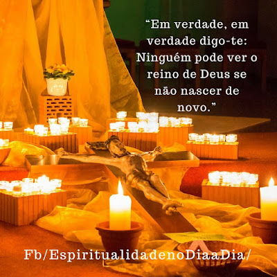 Belas frases de Jesus. Em verdade, em verdade digo-te: ninguém pode ver o reino de Deus se não nascer de novo.